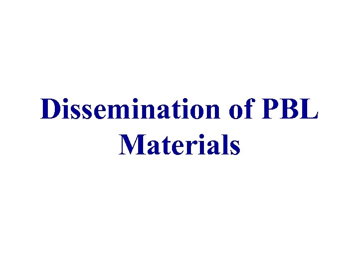 Dissemination of PBL Materials 