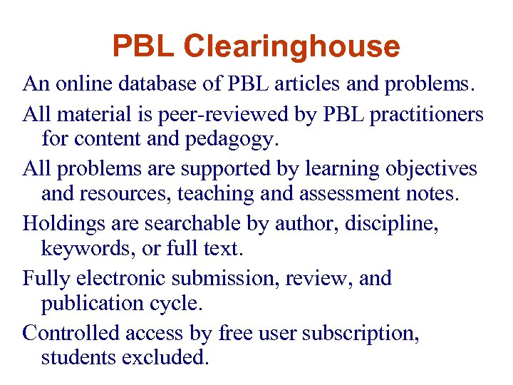 PBL Clearinghouse An online database of PBL articles and problems. All material is peer-reviewed