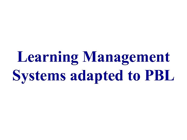 Learning Management Systems adapted to PBL 