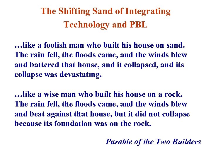 The Shifting Sand of Integrating Technology and PBL …like a foolish man who built