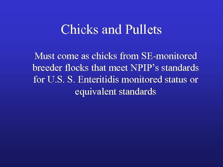 Chicks and Pullets Must come as chicks from SE-monitored breeder flocks that meet NPIP’s