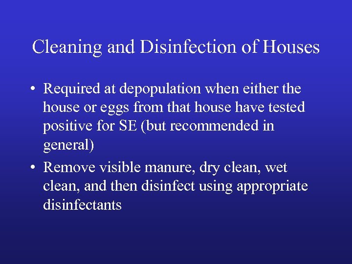 Cleaning and Disinfection of Houses • Required at depopulation when either the house or