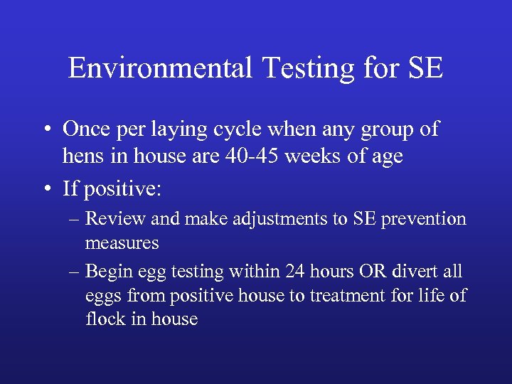 Environmental Testing for SE • Once per laying cycle when any group of hens