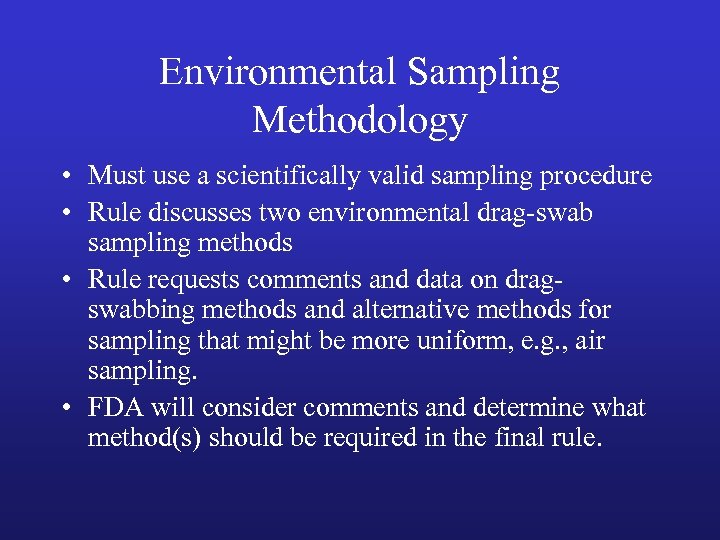 Environmental Sampling Methodology • Must use a scientifically valid sampling procedure • Rule discusses