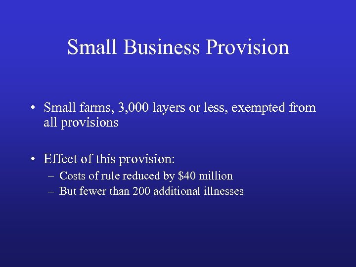 Small Business Provision • Small farms, 3, 000 layers or less, exempted from all