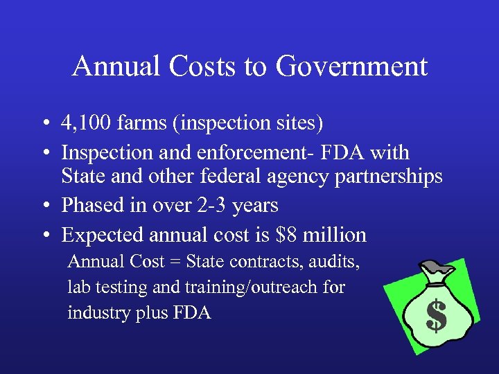 Annual Costs to Government • 4, 100 farms (inspection sites) • Inspection and enforcement-