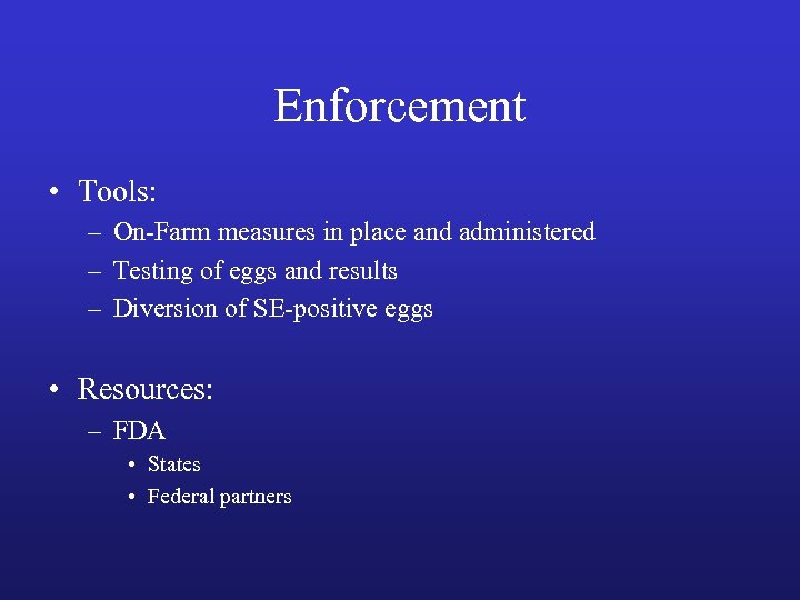Enforcement • Tools: – On-Farm measures in place and administered – Testing of eggs