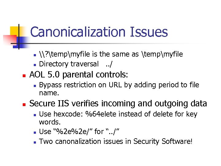 Canonicalization Issues n n n AOL 5. 0 parental controls: n n \? tempmyfile