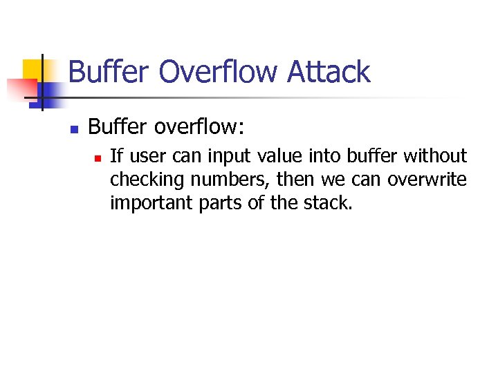 Buffer Overflow Attack n Buffer overflow: n If user can input value into buffer