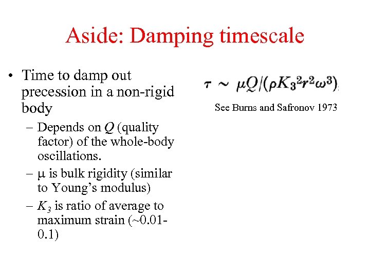 Aside: Damping timescale • Time to damp out precession in a non-rigid body –