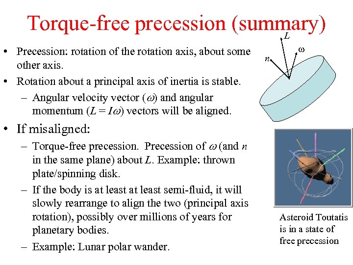 Torque-free precession (summary) L • Precession: rotation of the rotation axis, about some other