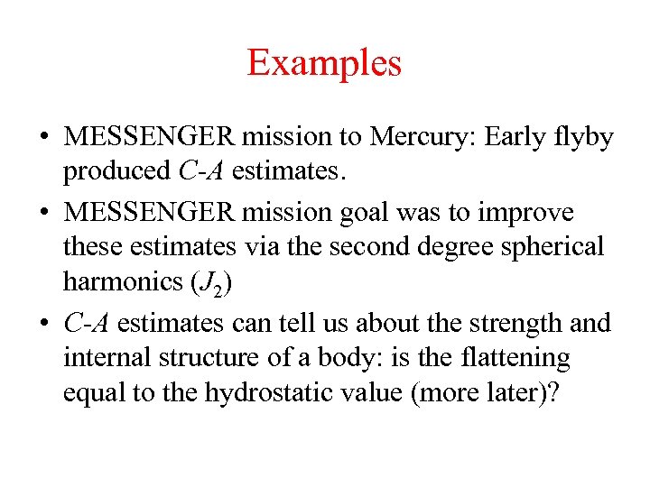 Examples • MESSENGER mission to Mercury: Early flyby produced C-A estimates. • MESSENGER mission