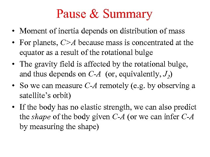 Pause & Summary • Moment of inertia depends on distribution of mass • For