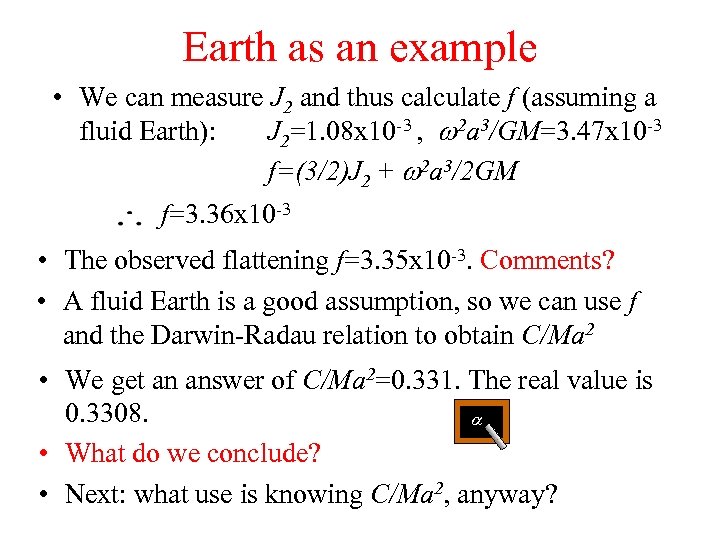 Earth as an example • We can measure J 2 and thus calculate f