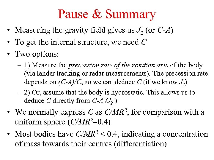 Pause & Summary • Measuring the gravity field gives us J 2 (or C-A)