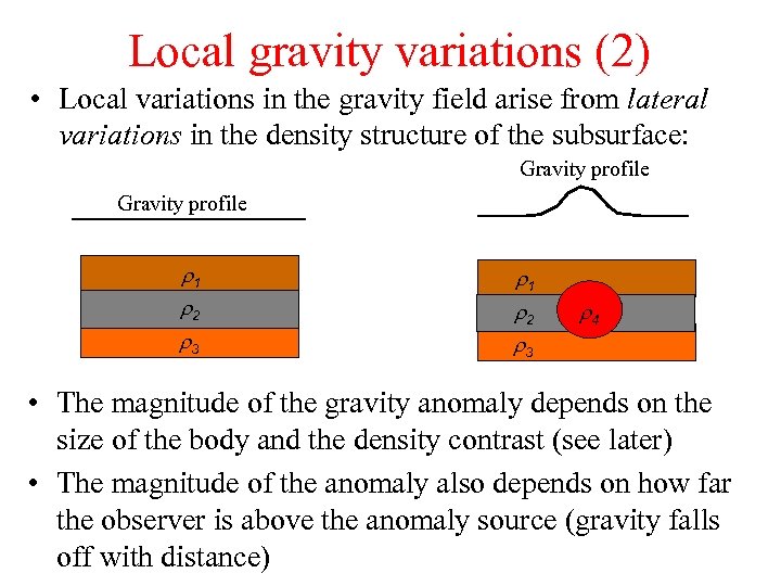 Local gravity variations (2) • Local variations in the gravity field arise from lateral