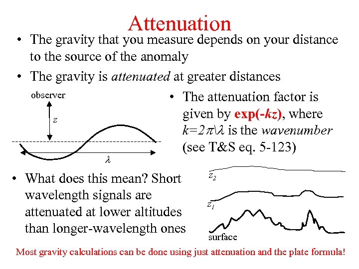 Attenuation • The gravity that you measure depends on your distance to the source