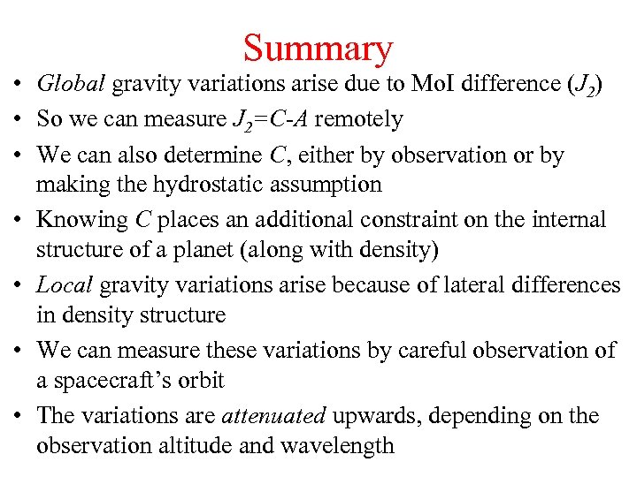 Summary • Global gravity variations arise due to Mo. I difference (J 2) •