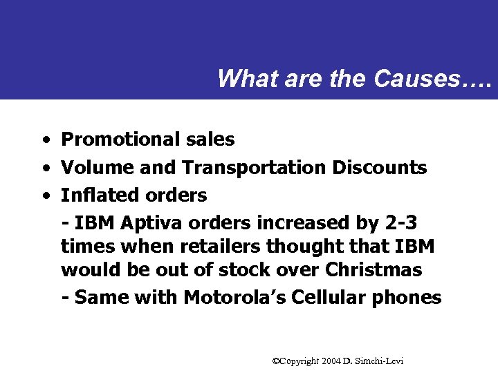 What are the Causes…. • Promotional sales • Volume and Transportation Discounts • Inflated