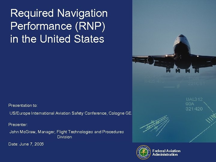 Required Navigation Performance (RNP) in the United States Presentation to: US/Europe International Aviation Safety