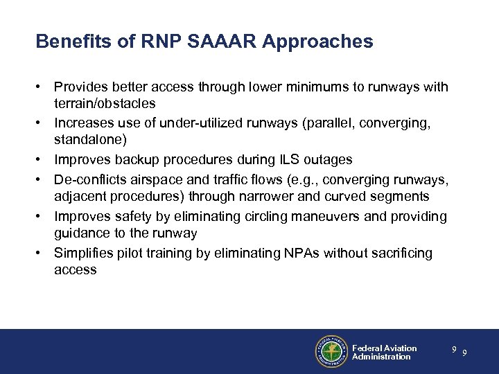 Benefits of RNP SAAAR Approaches • Provides better access through lower minimums to runways