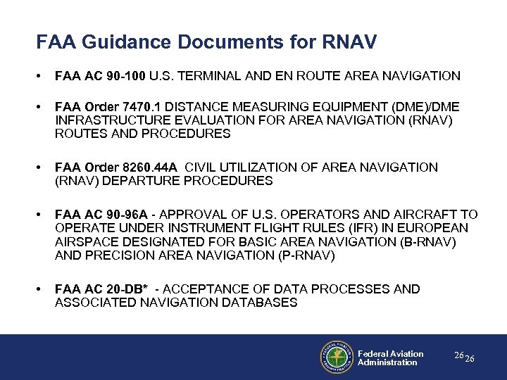 FAA Guidance Documents for RNAV • FAA AC 90 -100 U. S. TERMINAL AND