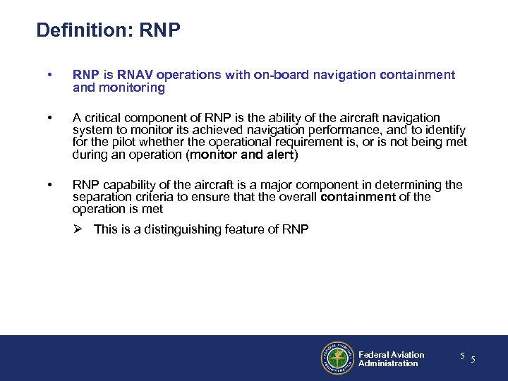 Definition: RNP • RNP is RNAV operations with on-board navigation containment and monitoring •