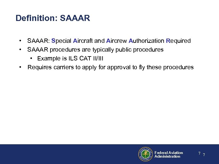 Definition: SAAAR • SAAAR: Special Aircraft and Aircrew Authorization Required • SAAAR procedures are