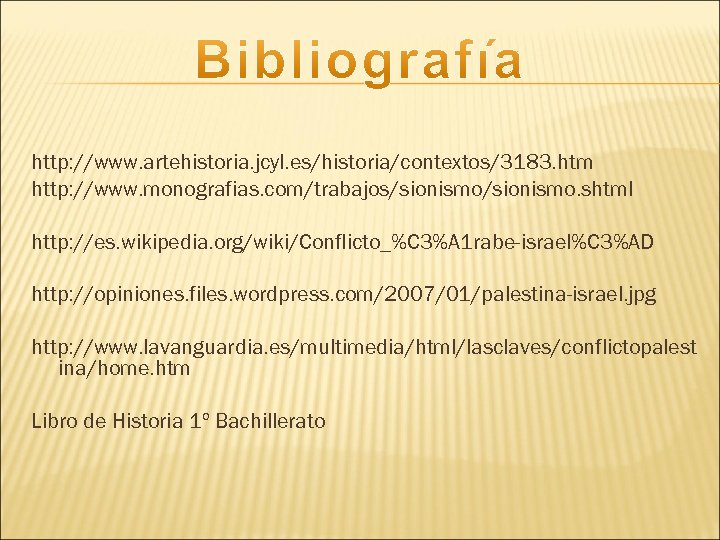http: //www. artehistoria. jcyl. es/historia/contextos/3183. htm http: //www. monografias. com/trabajos/sionismo. shtml http: //es. wikipedia.