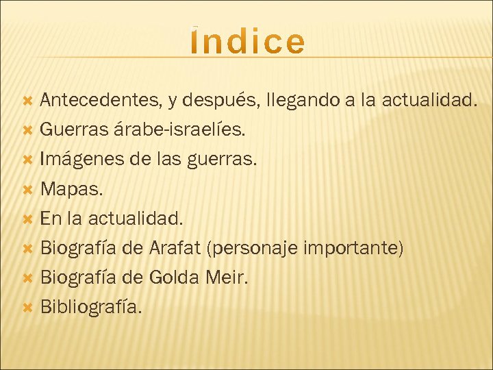 Antecedentes, y después, llegando a la actualidad. Guerras árabe-israelíes. Imágenes de las guerras. Mapas.
