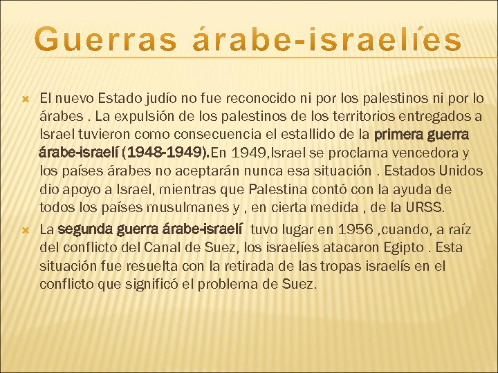  El nuevo Estado judío no fue reconocido ni por los palestinos ni por