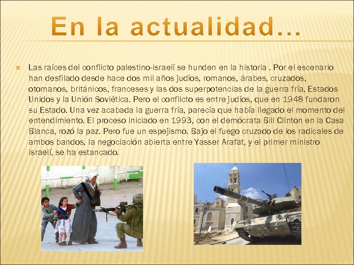  Las raíces del conflicto palestino-israelí se hunden en la historia. Por el escenario