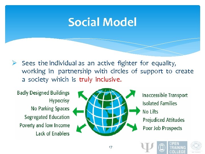 Social Model Ø Sees the individual as an active fighter for equality, working in