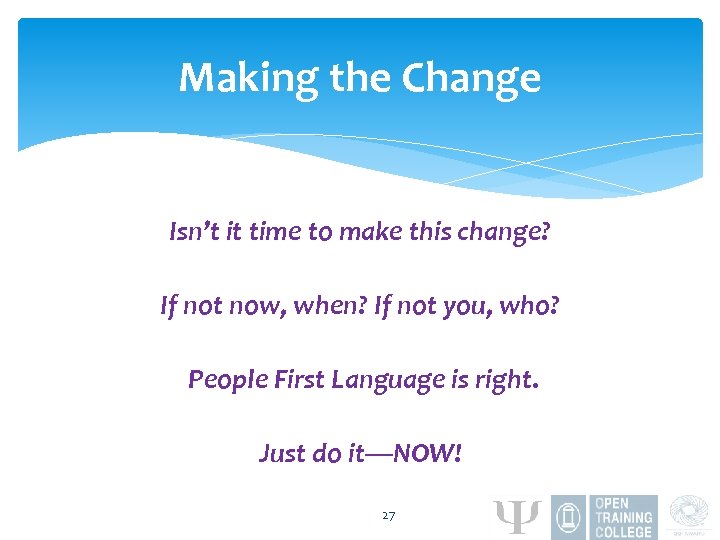 Making the Change Isn’t it time to make this change? If not now, when?