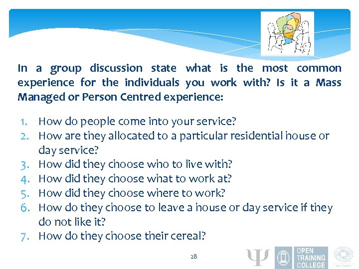 In a group discussion state what is the most common experience for the individuals