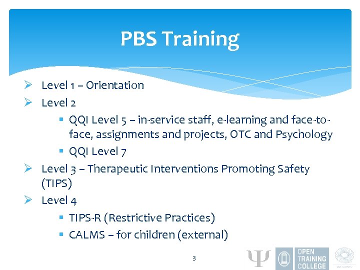 PBS Training Ø Level 1 – Orientation Ø Level 2 § QQI Level 5