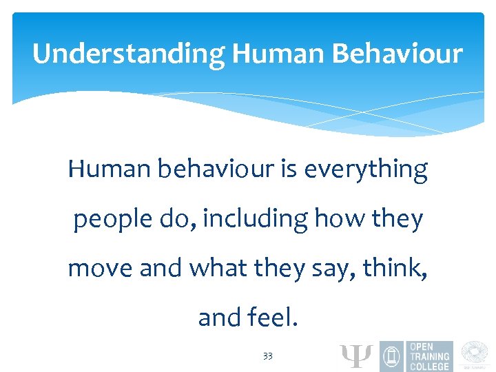 Understanding Human Behaviour Human behaviour is everything people do, including how they move and