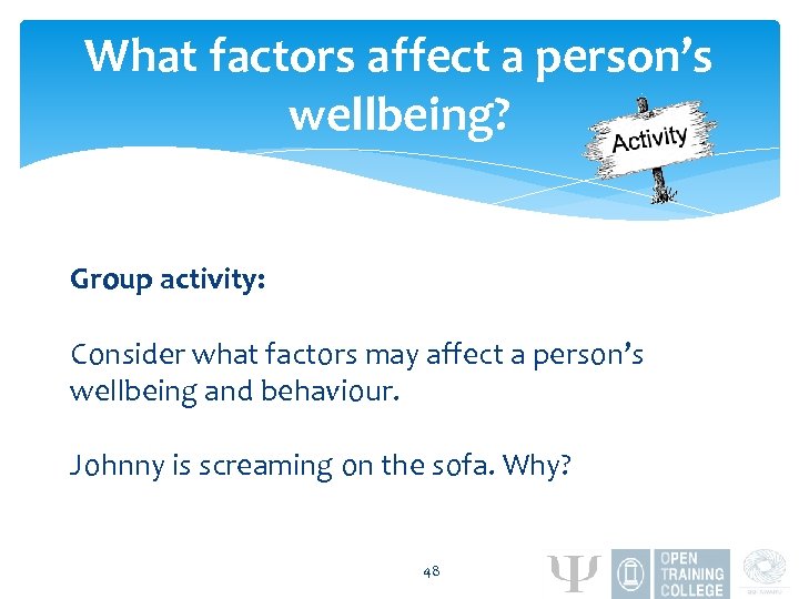 What factors affect a person’s wellbeing? Group activity: Consider what factors may affect a