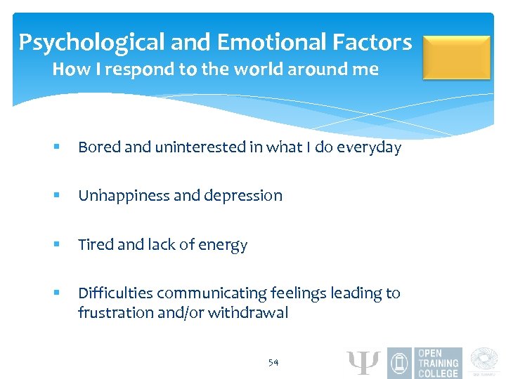 Psychological and Emotional Factors How I respond to the world around me § Bored