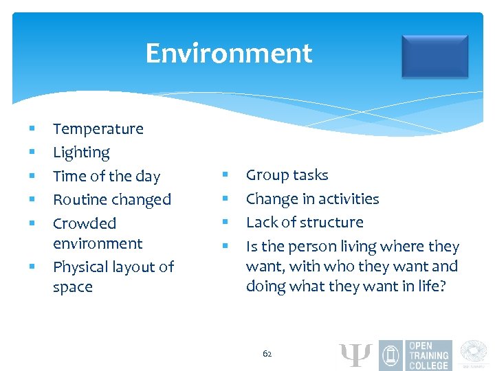 Environment § § § Temperature Lighting Time of the day Routine changed Crowded environment