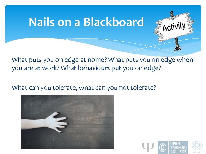 Nails on a Blackboard What puts you on edge at home? What puts you