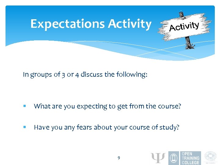 Expectations Activity In groups of 3 or 4 discuss the following: § What are