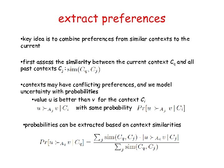 extract preferences • key idea is to combine preferences from similar contexts to the