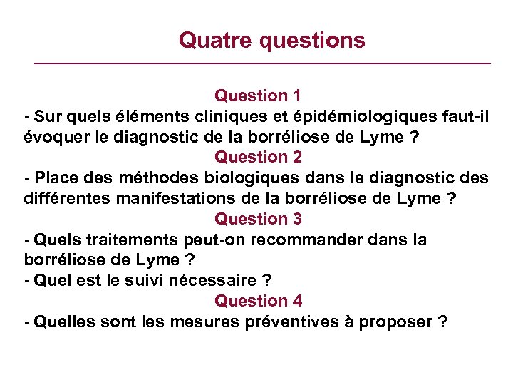 Quatre questions Question 1 - Sur quels éléments cliniques et épidémiologiques faut-il évoquer le