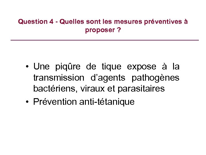 Question 4 - Quelles sont les mesures préventives à proposer ? • Une piqûre