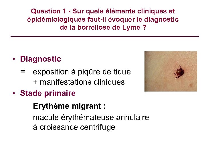 Question 1 - Sur quels éléments cliniques et épidémiologiques faut-il évoquer le diagnostic de