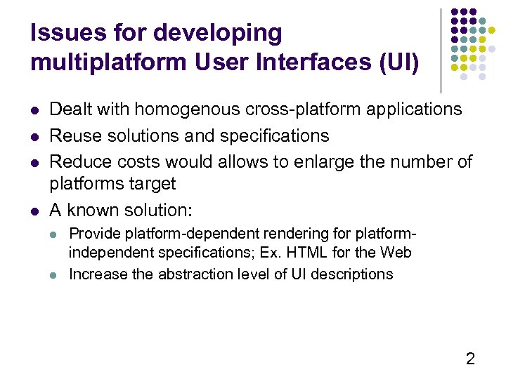 Issues for developing multiplatform User Interfaces (UI) l l Dealt with homogenous cross-platform applications