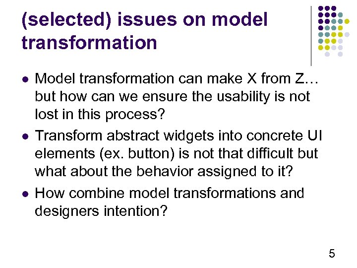 (selected) issues on model transformation l l l Model transformation can make X from