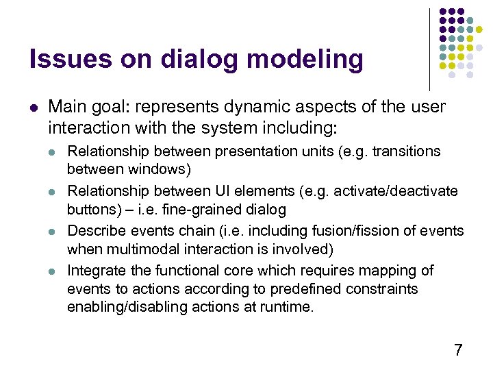 Issues on dialog modeling l Main goal: represents dynamic aspects of the user interaction