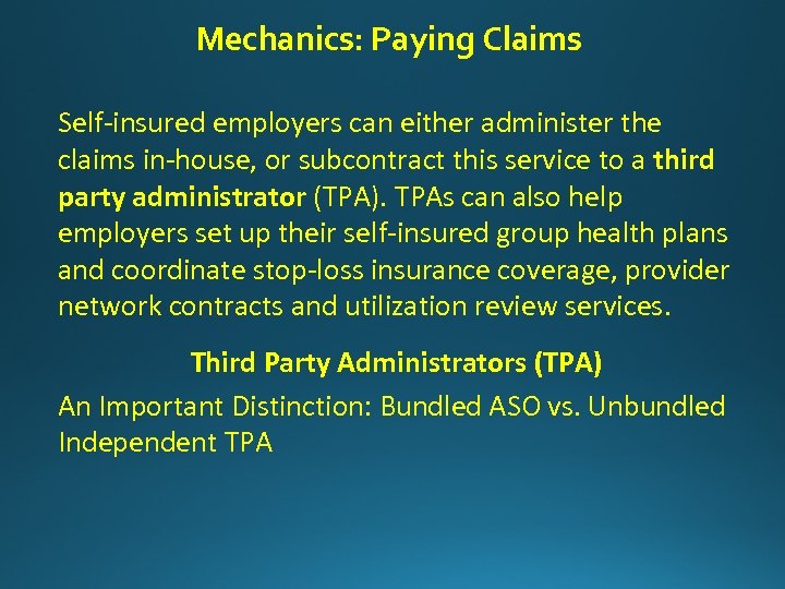 Mechanics: Paying Claims Self-insured employers can either administer the claims in-house, or subcontract this